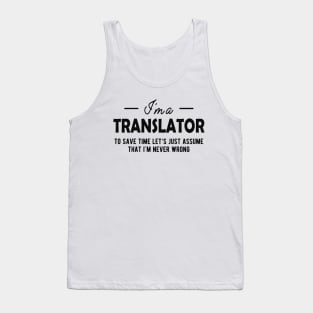 Translator - To Save time let assume I'm never wrong Tank Top